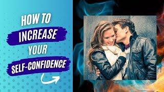 How To Increase Your Self-Confidence