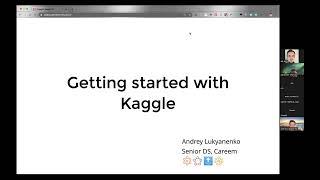 Andrew Lukyanenko (Kaggle Grandmaster) "Getting started with Kaggle"