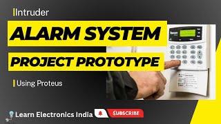 Intruder Alarm System Project Prototype | Proteus Projects | 8051 Projects | LearnELectronics India