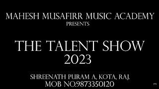 Mahesh Musafirr Music Academy | The Talent Show 2023 | Part 1