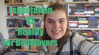 Expectation VS Reality for Booklovers