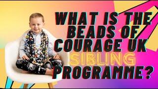 What is the Beads of Courage UK Sibling Programme?