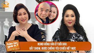 NSND Hồng Vân ở tuổi U60: Đắt show, được chồng yêu chiều hết mực