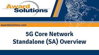 5G Core Network Standalone (SA) Overview | 5G Training Course | Award Solutions