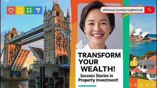 Transform your Wealth! Success Stories in Property Investment! | UK & Australia Property News
