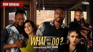 WHAT WILL YOU DO (THE MOVIE) - 2024 LATEST NIGERIAN NOLLYWOOD MOVIE