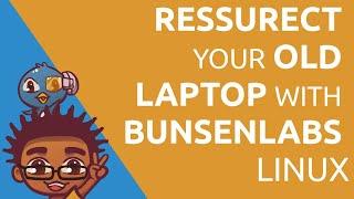 Resurrect Your Old Laptop with BunsenLabs Linux