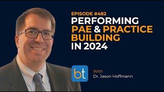 Performing PAE & Practice Building in 2024 w/ Dr. Jason Hoffman | BackTable Podcast Ep. 482