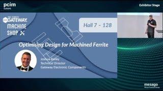 PCIM 2024 Exhibitor Stage Presentation - Optimising Design for Machined Ferrite - Joshua Bailey