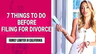 7 THINGS TO DO BEFORE FILING FOR DIVORCE