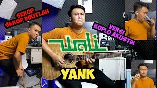 LAGU YANK WALI BAND KOPLO AKUSTIK | melodi bang apoy gg