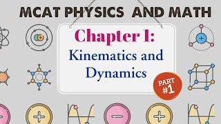 MCAT Physics and Math: Chapter 1 - Kinematics and Dynamics (1/3)