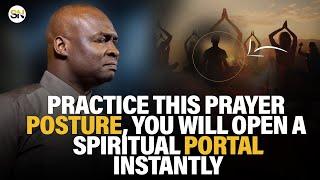 PRACTICE THIS PRAYER POSTURE, YOU WILL OPEN A SPIRITUAL PORTAL INSTANTLY || APOSTLE JOSHUA SELMAN