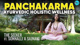 Sonnalli A Sajnani Experiences Panchakarma- Ayurvedic Holistic Wellness |The Seeker EP 1|Curly Tales