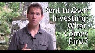 Rent to Own Investing: What Comes First?