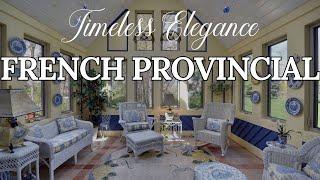 French Provincial Interior Design: Timeless Elegance and Rustic Charm