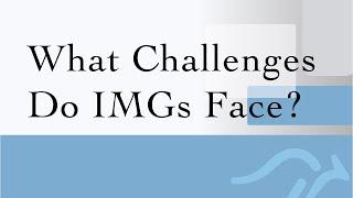 What Challenges Do International Medical Graduates (IMGs) Face Becoming a Doctor in Australia?