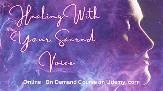 Healing With Your Sacred Voice Online Course #voicehealing #traumahealing