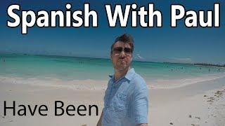 The Present Perfect (Have Been) -  Learn Beginners Spanish With Paul