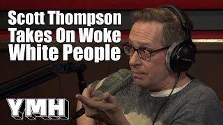 Scott Thompson Takes On Woke White People - YMH Highlight