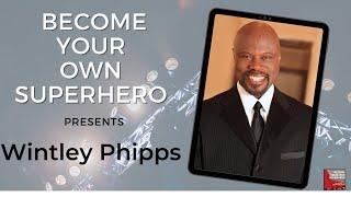 Become your own Superhero presents! Mr Wintley Phipps! The man that has sung for six US presidents!