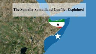 The Somalia Somaliland Conflict Explained