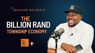 Township Entrepreneurship & The Township Economy with Bulelani Balabala