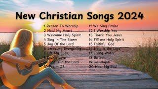 New Christian Songs 2024 | Playlist | Praise & Worship