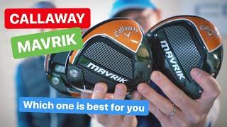 CALLAWAY MAVRIK DRIVERS WHICH ONE WOULD SUIT YOUR GOLF GAME