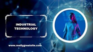 What is industrial technology?