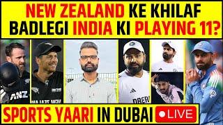 INDIA'S PLAYING 11 WILL CHANGE AGAINST NZ? LIVE UPDATE FROM DUBAI