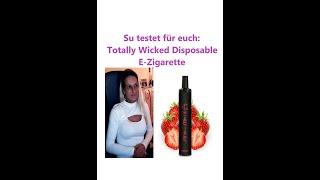 Su testet für euch : Totally Wicked Disposable E-Zigarette Erdbeere