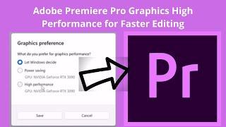 Set Graphics High Performance in Windows PC for Adobe Premiere Pro - Faster Editing