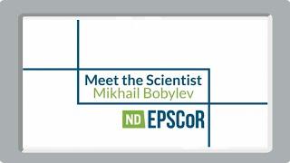 Meet the Scientist - Dr. Mikhail Bobylev, Minot State University