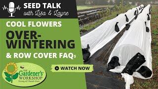 Seed Talk #7 - Cool Flowers Overwintering & Row Cover FAQs