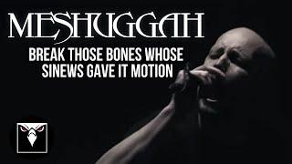 MESHUGGAH - Break Those Bones Whose Sinews Gave It Motion (Official Music Video)