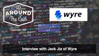 Episode 169: Interview with Jack Jia of Wyre