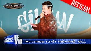 TUYẾT TRÊN PHỐ - GILL | Rap Việt 2024 [Mv Lyrics]