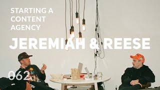 Starting a Content Agency (ft. Jeremiah & Reese) - 062