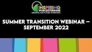 2022 Summer Transition Webinar - Inspiring Worcestershire