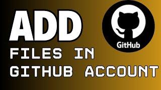 How to Add Files in GitHub Account 2024?