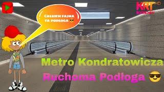 Metro Kondratowicza - Ruchoma Podłoga  | KrT Boonchuy