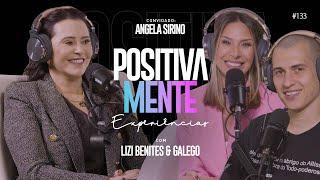 POSITIVAMENTE COM ANGELA SIRINO | EXPERIÊNCIAS #133