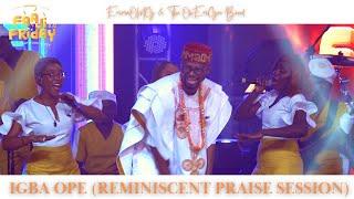 IGBA OPE (Reminiscent Praise Session) | EmmaOmG & The OhEmGee Band | OhEmGeeFaajiFriday 5.0