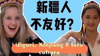 Incontro con una ragazza uigura// 新疆人送老外新疆棉，這是打了誰的臉？