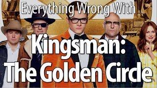 Everything Wrong With Kingsman: The Golden Circle