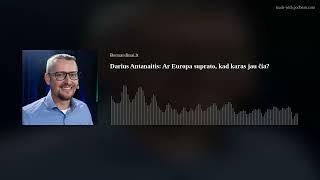 Darius Antanaitis – apie tai, ar Europa suprato, kad karas jau čia