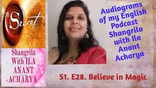 S1.E28.Believe in Magic.Audiogram of my podcast Shangrila with Ila Anant Acharya in English.