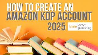 How To Create An Amazon KDP Account 2025