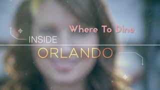 Inside Orlando: Where to Dine